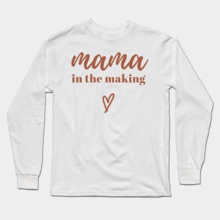 Mama in the Making: Blooming with Motherhood Long Sleeve T-Shirt